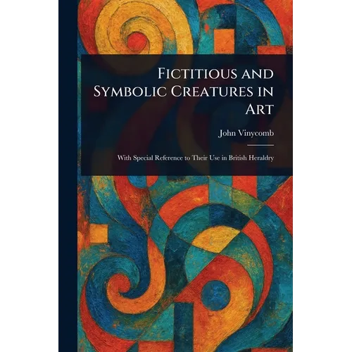 Fictitious and Symbolic Creatures in Art - Paperback