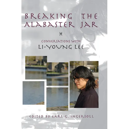 Breaking the Alabaster Jar: Conversations with Li-Young Lee - Paperback