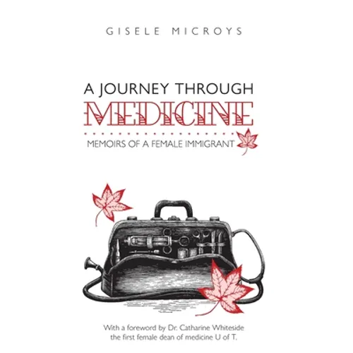 A Journey Through Medicine: Memoirs of a Female Immigrant - Hardcover
