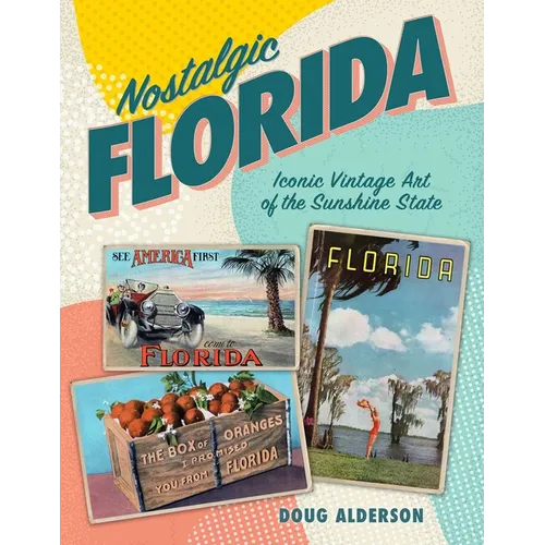 Nostalgic Florida: Iconic Vintage Art of the Sunshine State - Paperback