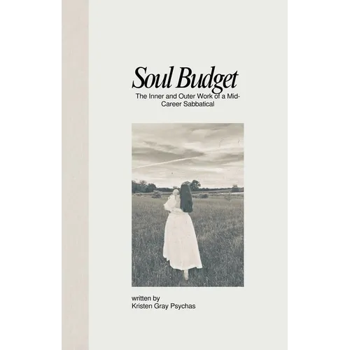 Soul Budget: The Inner and Outer Work of a Mid-Career Sabbatical - Paperback