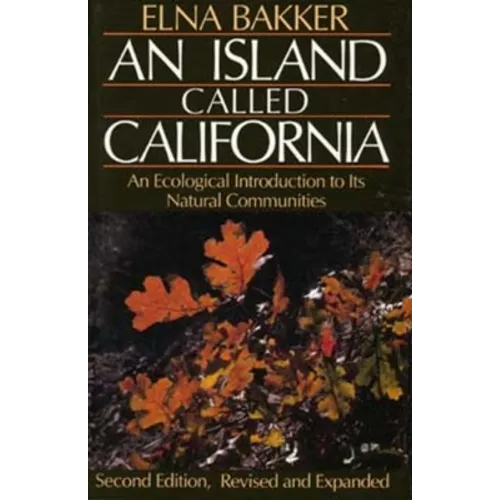 An Island Called California: An Ecological Introduction to Its Natural Communities - Paperback