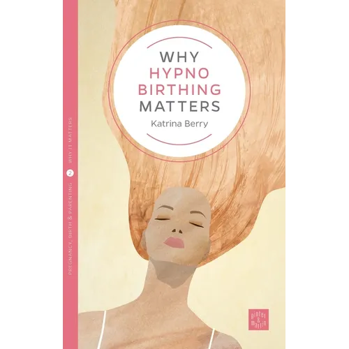 Why Hypno-Birthing Matters - Paperback