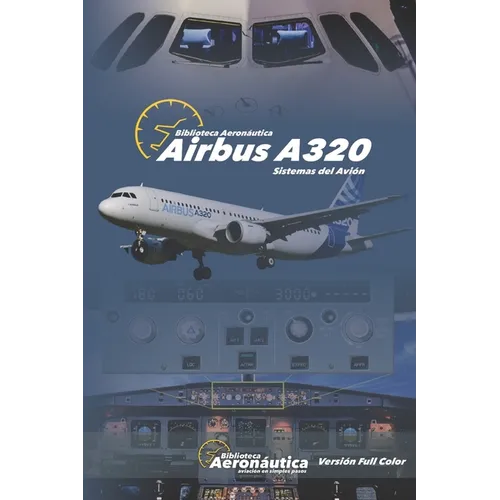 Airbus A320 Sistemas del Avión: Versión FULL COLOR - Paperback