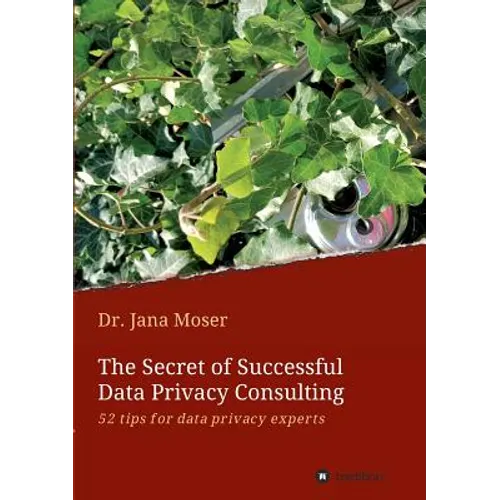 The Secret of Successful Data Privacy Consulting - Paperback