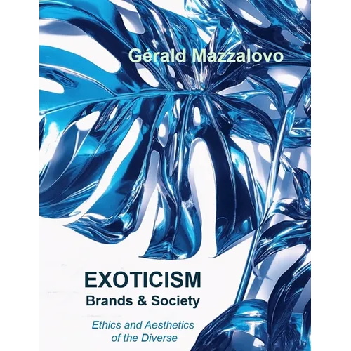 EXOTICISM, Brands & Society: Ethics and Aesthetics of Diversity - Paperback