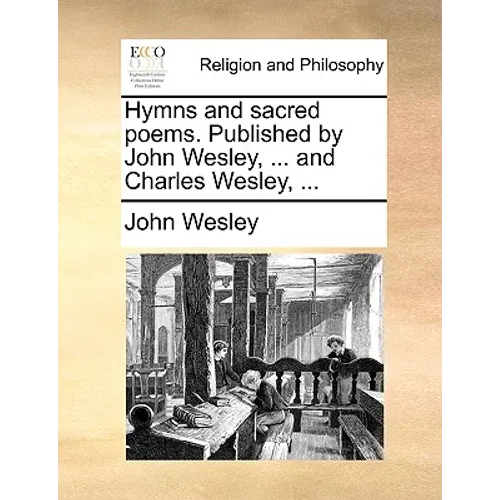 Hymns and sacred poems. Published by John Wesley, ... and Charles Wesley, ... - Paperback