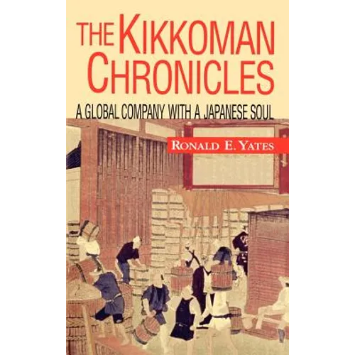 The Kikkoman Chronicles: A Global Company with a Japanese Soul - Hardcover