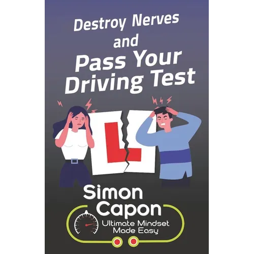 Destroy Your Nerves and Pass Your Driving Test - Paperback