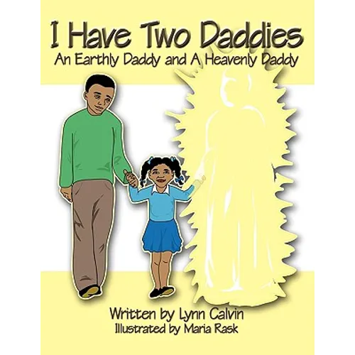 I Have Two Daddies: An Earthly Daddy and a Heavenly Daddy - Paperback