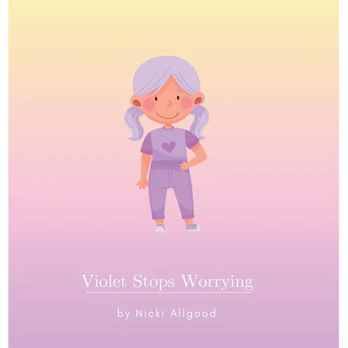 Violet Stops Worrying - Hardcover