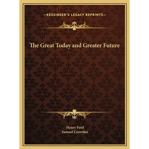 The Great Today and Greater Future - Hardcover