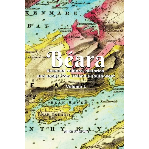 Béara: Rescued folklore, histories and songs from Ireland's south-west. Vol. 1 - Paperback