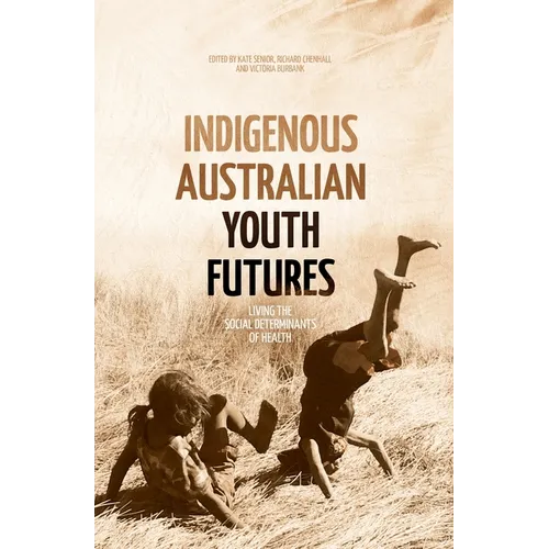 Indigenous Australian Youth Futures: Living the Social Determinants of Health - Paperback