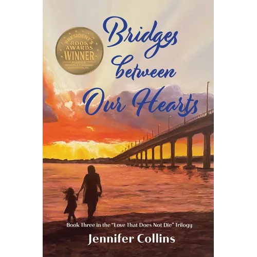 Bridges between Our Hearts: Book Three in the "Love That Does Not Die" Trilogy - Paperback