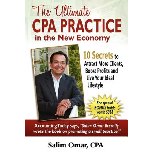 The Ultimate CPA Practice in the New Economy: 10 Secrets to Attract More Clients, Boost Profits and Live Your Ideal Lifestlye - Paperback