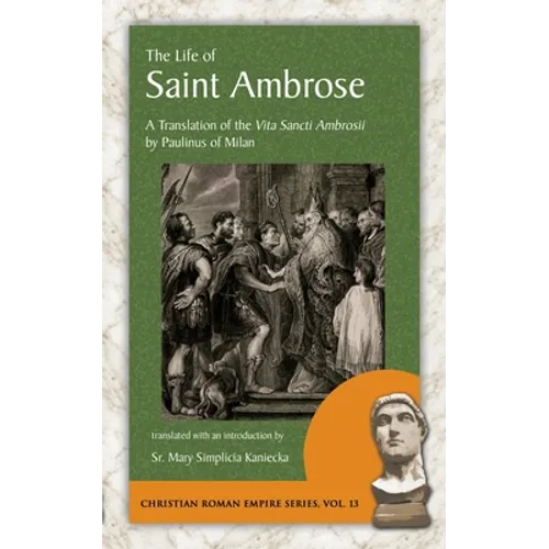 The Life of Saint Ambrose: A Translation of the Vita Sancti Ambrosii by Paulinus of Milan - Paperback
