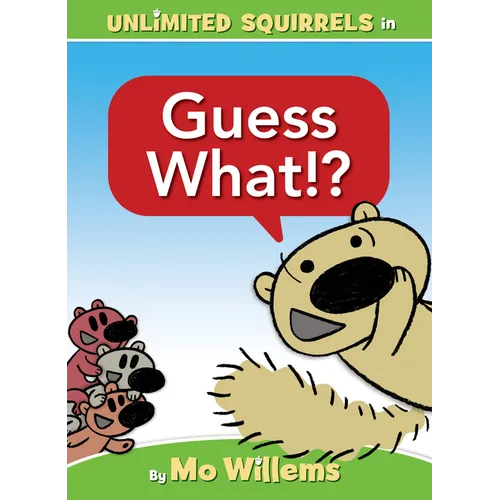 Guess What!?-An Unlimited Squirrels Book - Hardcover