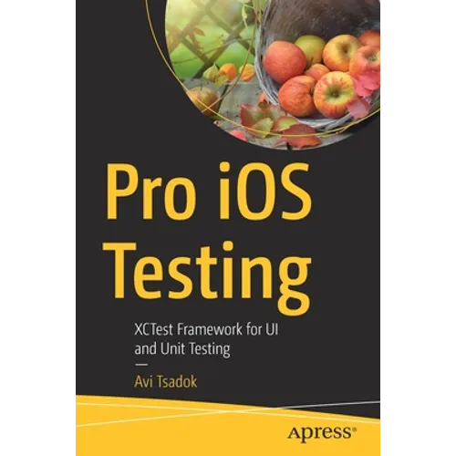 Pro IOS Testing: Xctest Framework for Ui and Unit Testing - Paperback