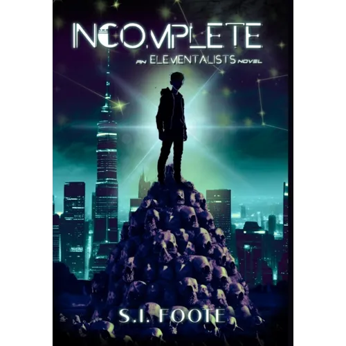 Incomplete: An Elementalists Novel (Book 1) - Hardcover