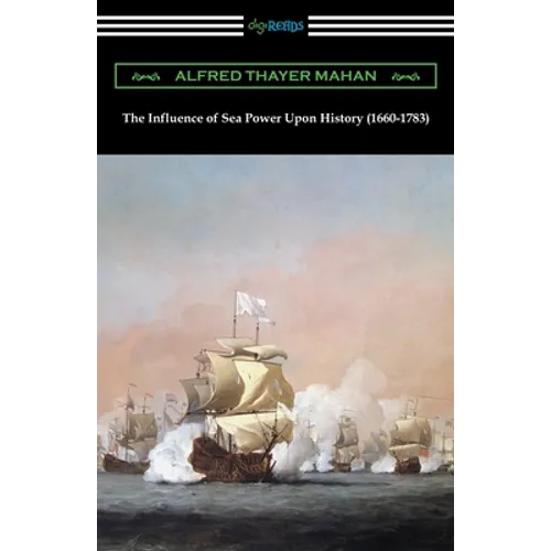 The Influence of Sea Power Upon History (1660-1783) - Paperback