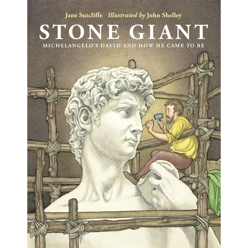 Stone Giant: Michelangelo's David and How He Came to Be - Hardcover