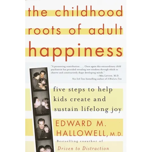 The Childhood Roots of Adult Happiness: Five Steps to Help Kids Create and Sustain Lifelong Joy - Paperback
