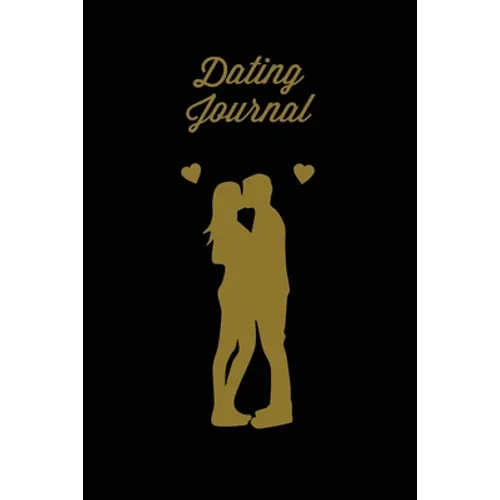 Dating Journal: Record Dates Pages, Blank Lined With Prompts, Writing Thoughts, Memorable Moments, A Fun Gift For Single Friends, Notebook, Diary, Lov - Paperback