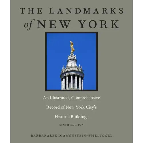 The Landmarks of New York: An Illustrated, Comprehensive Record of New York City's Historic Buildings, Sixth Edition - Hardcover