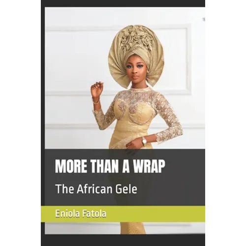 More Than a Wrap: The African Gele - Paperback