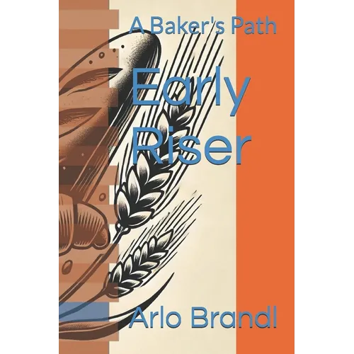Early Riser: A Baker's Path - Paperback