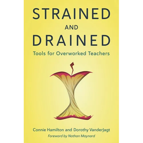 Strained and Drained: Tools for Overworked Teachers - Paperback