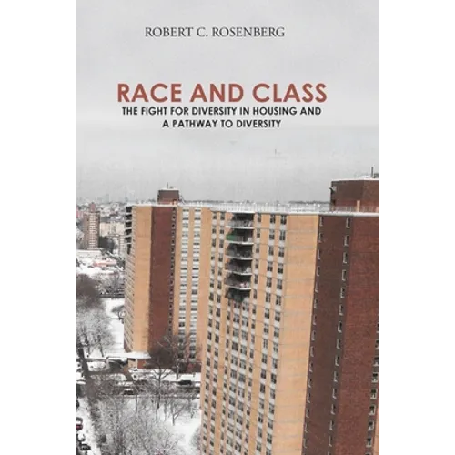 Race and Class: The Fight for Diversity in Housing and a Pathway to Diversity - Paperback
