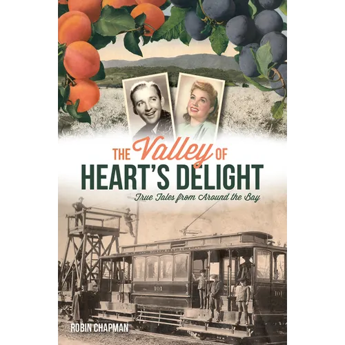 The Valley of Heart's Delight: True Tales from Around the Bay - Paperback