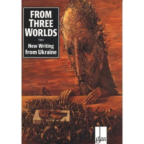 From Three Worlds: New Writing from Ukraine - Paperback