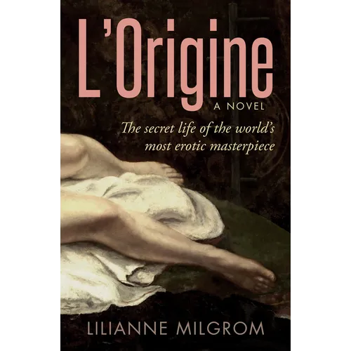 L'Origine: The Secret Life of the World's Most Erotic Masterpiece - Paperback
