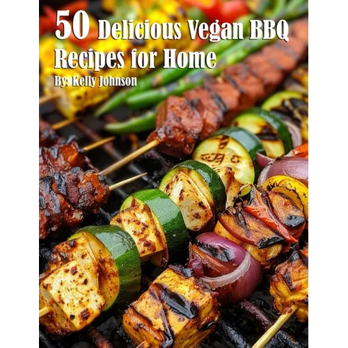 50 Delicious Vegan BBQ Recipes for Home - Paperback