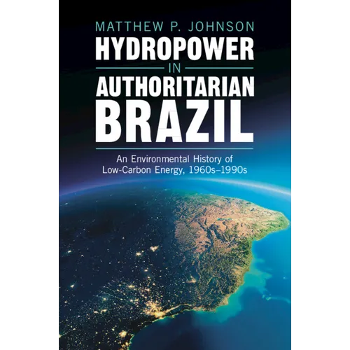 Hydropower in Authoritarian Brazil - Paperback