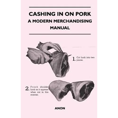 Cashing in on Pork - A Modern Merchandising Manual - Paperback