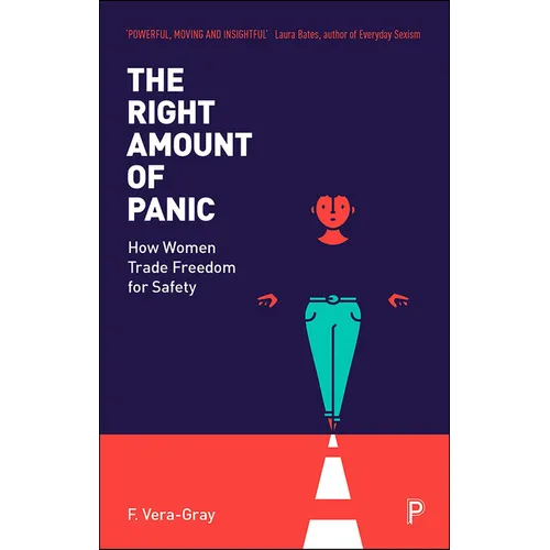 The Right Amount of Panic: How Women Trade Freedom for Safety - Paperback