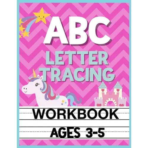 ABC Letter Tracing Workbook Ages 3-5: Kids Pre-K, Kindergarten, and Preschool Practice Book to Writing Letters - Paperback