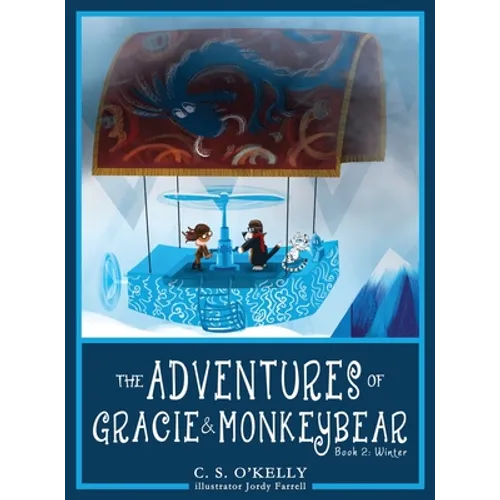 The Adventures of Gracie & MonkeyBear: Book 2: Winter - Hardcover
