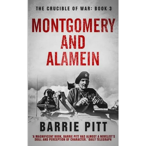 Montgomery and Alamein: The Crucible of War Book 3 - Paperback