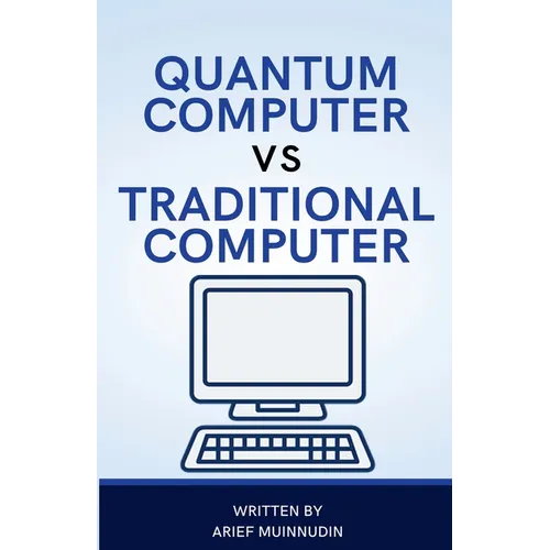 Quantum Computer Vs Traditional Computer - Paperback