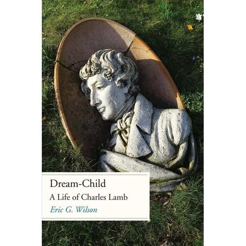 Dream-Child: A Life of Charles Lamb - Hardcover