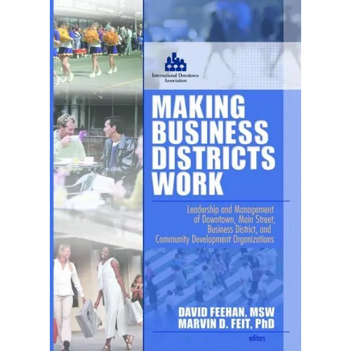 Making Business Districts Work: Leadership and Management of Downtown, Main Street, Business District, and Community Development Org - Paperback