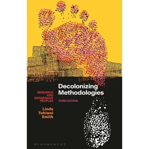 Decolonizing Methodologies: Research and Indigenous Peoples - Hardcover