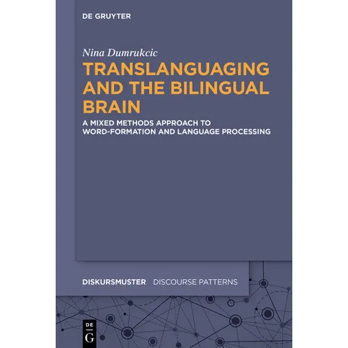Translanguaging and the Bilingual Brain: A Mixed Methods Approach to Word-Formation and Language Processing - Hardcover
