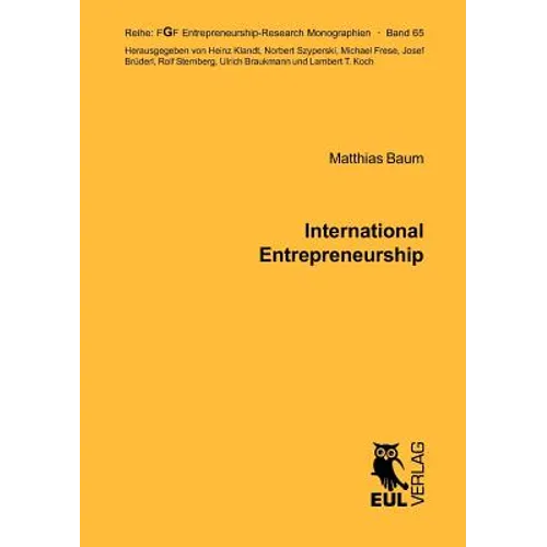 International Entrepreneurship: Determinants of the Propensity to Internationalize and the Different Types of International New Ventures - Paperback