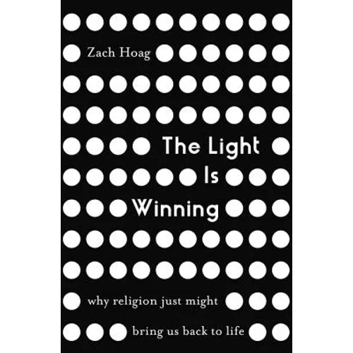The Light Is Winning: Why Religion Just Might Bring Us Back to Life - Paperback